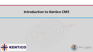 iFour ConsultancyIntroduction to Kentico CMS
 