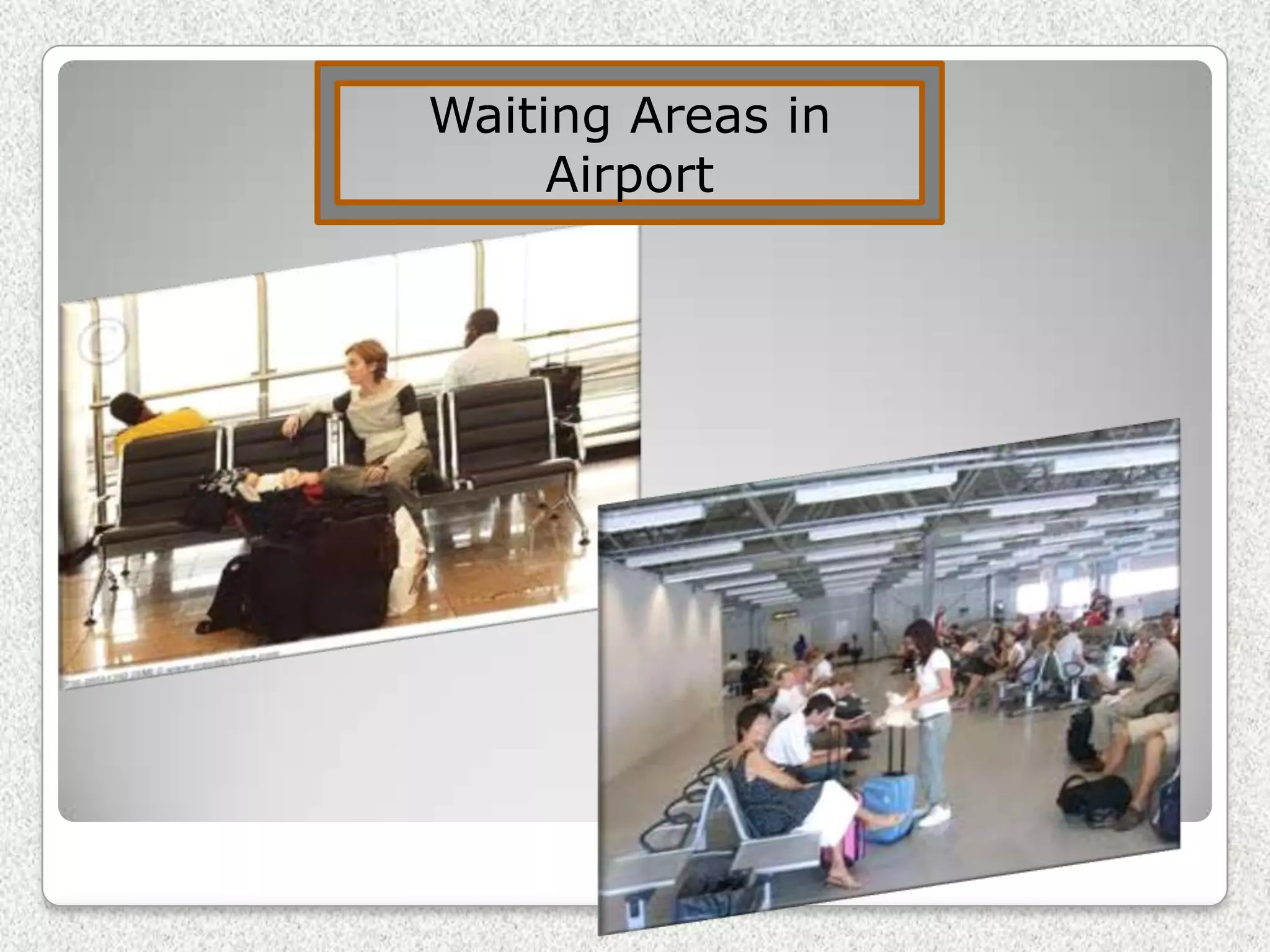 Waiting Areas in
     Airport
 