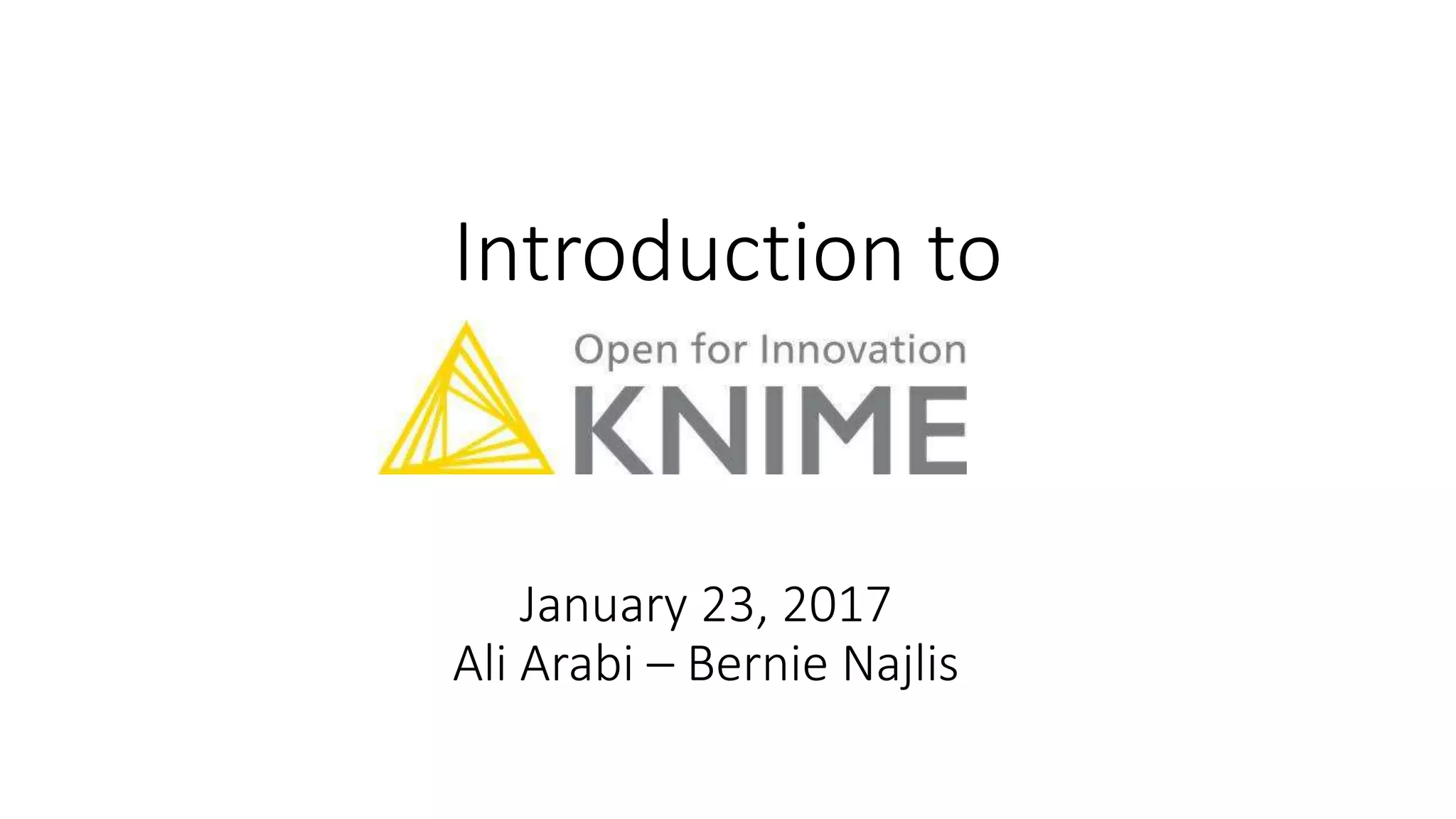 Introduction to
January 23, 2017
Ali Arabi – Bernie Najlis
 