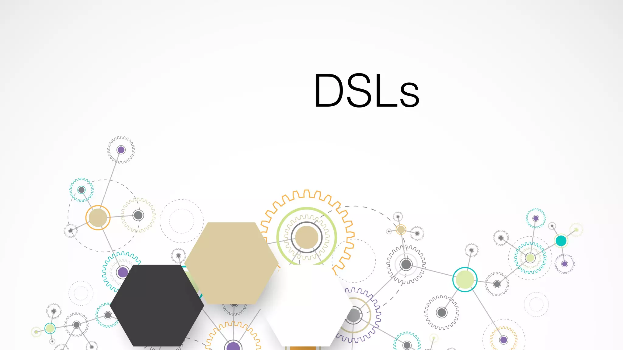 DSLs
 