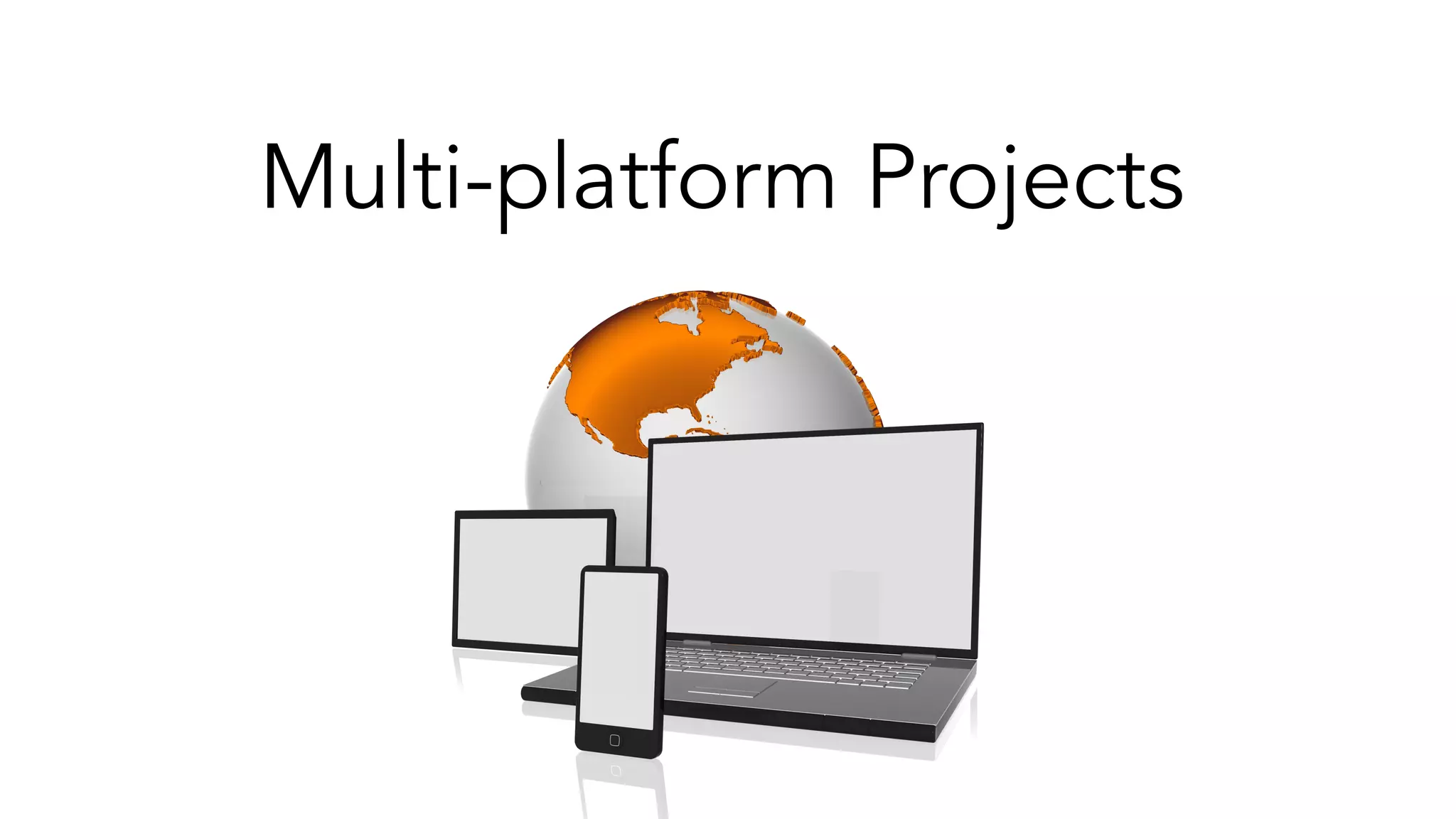 Multi-platform Projects
 