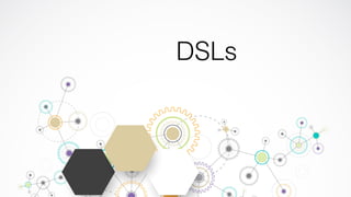 DSLs
 