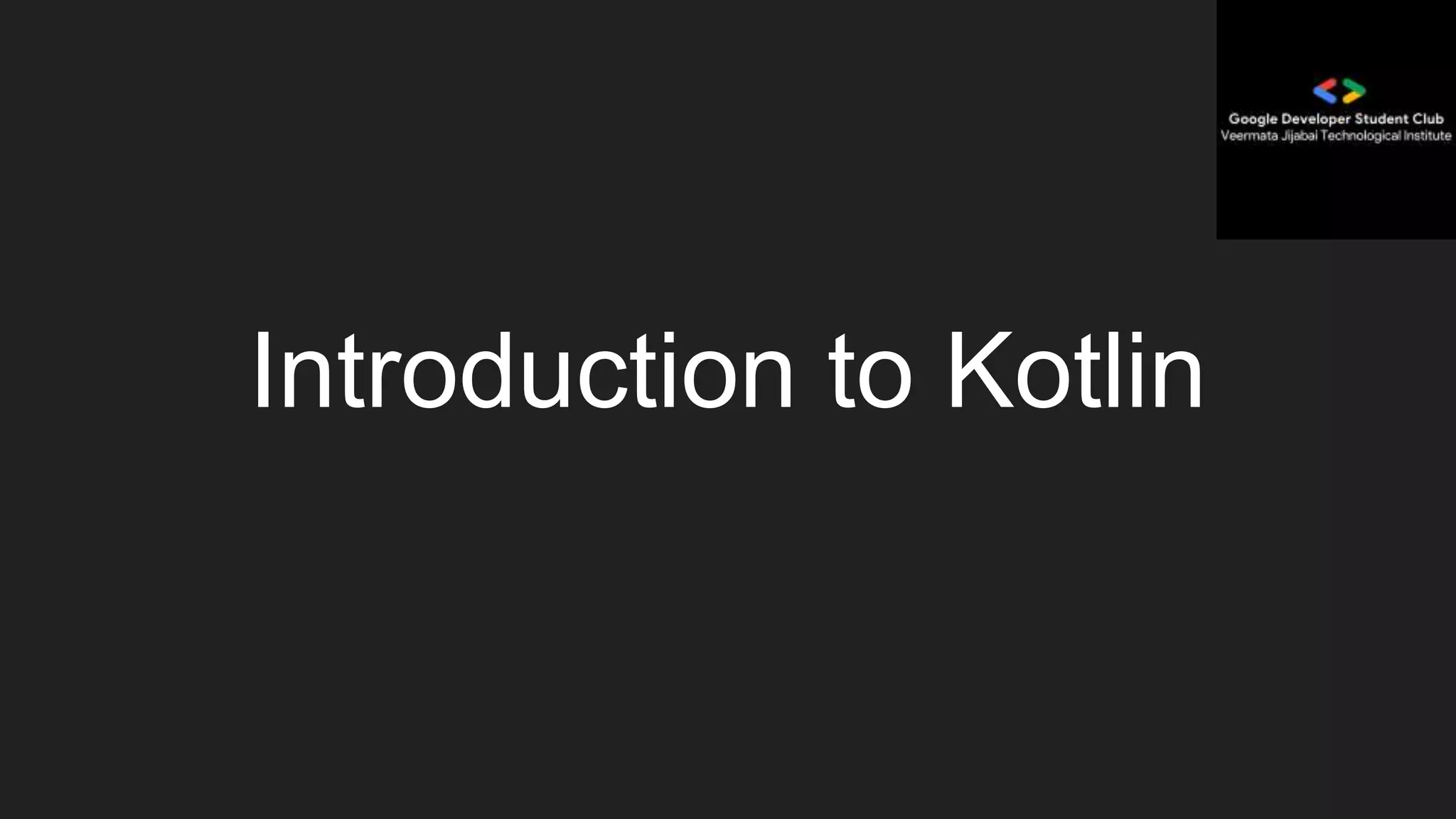 Introduction to Kotlin
 