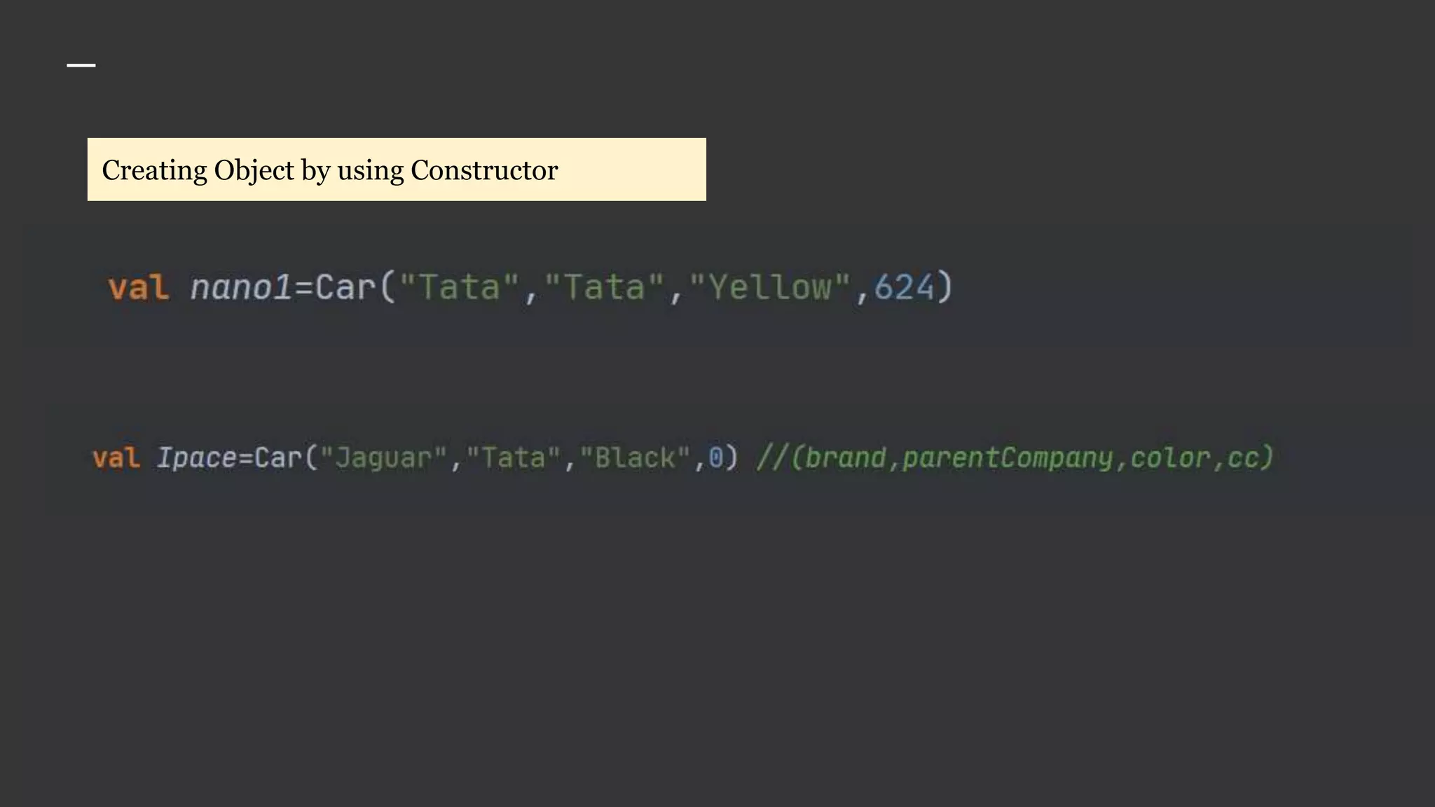Creating Object by using Constructor
 