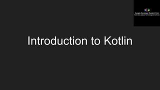Introduction to Kotlin
 