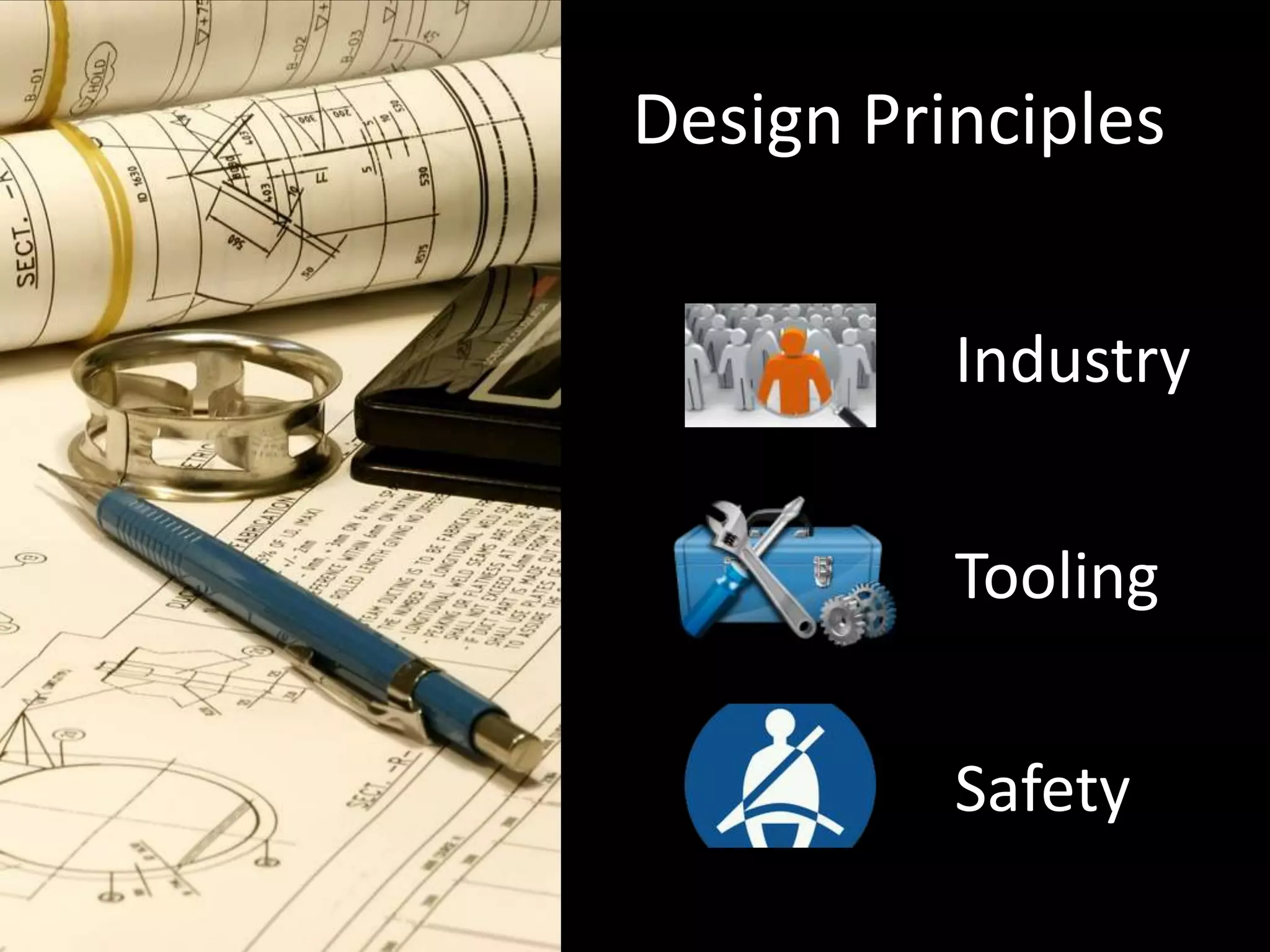 Design Principles
Industry
Tooling
Safety
 