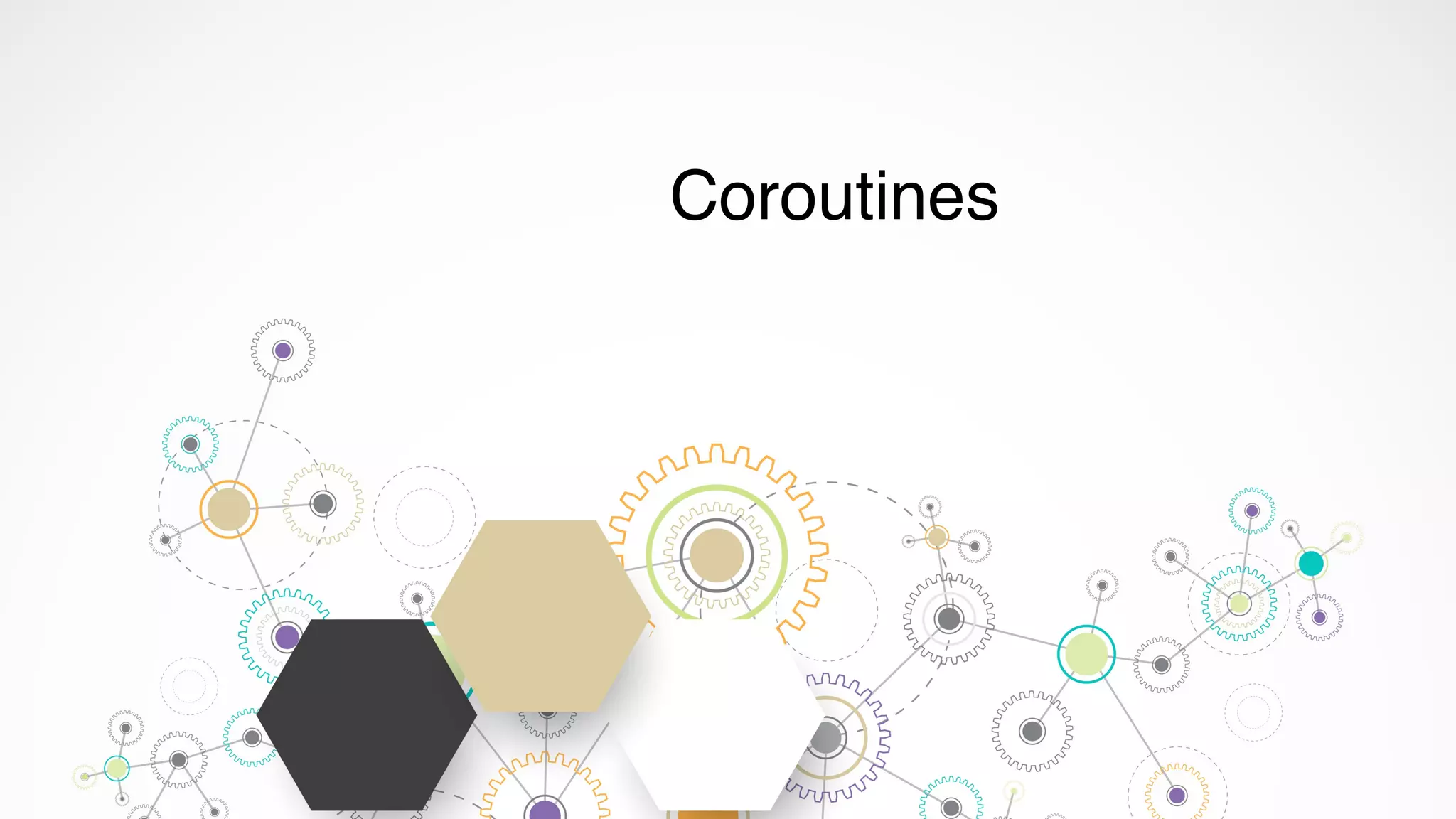 Coroutines
 