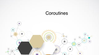 Coroutines
 