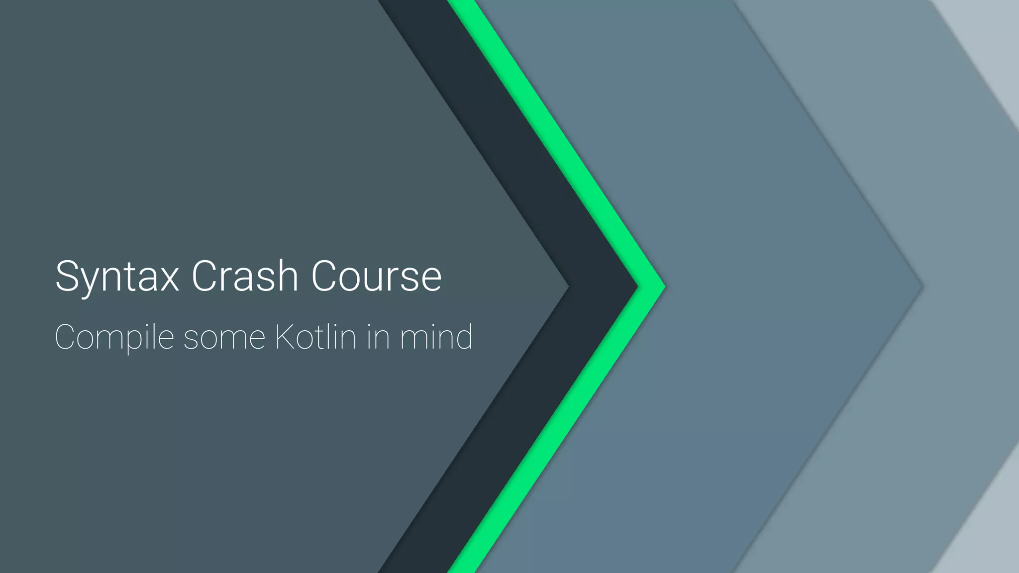 Syntax Crash Course Compile some Kotlin in mind 