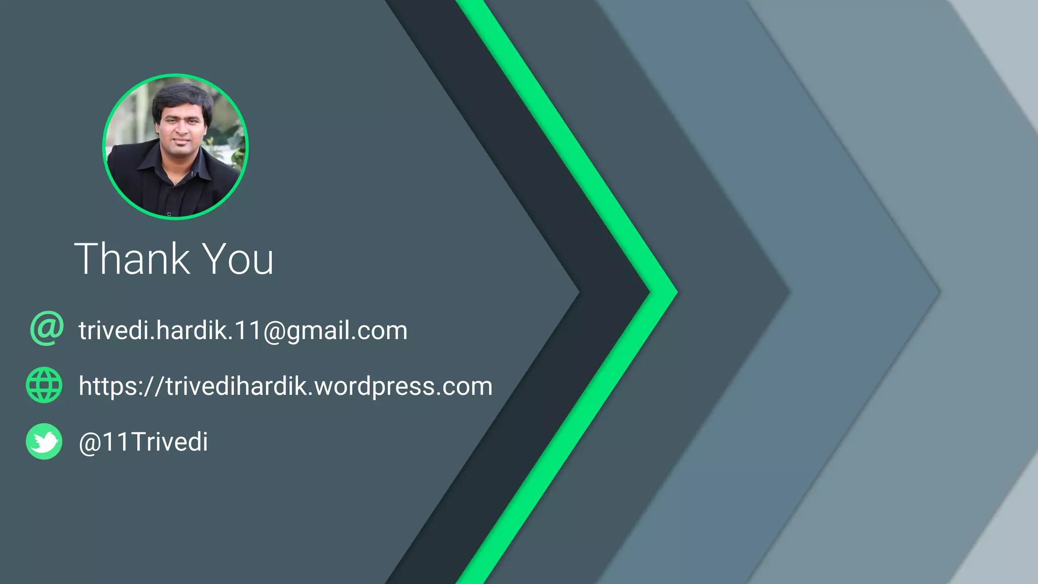 Thank You trivedi.hardik.11@gmail.com https://trivedihardik.wordpress.com @11Trivedi 