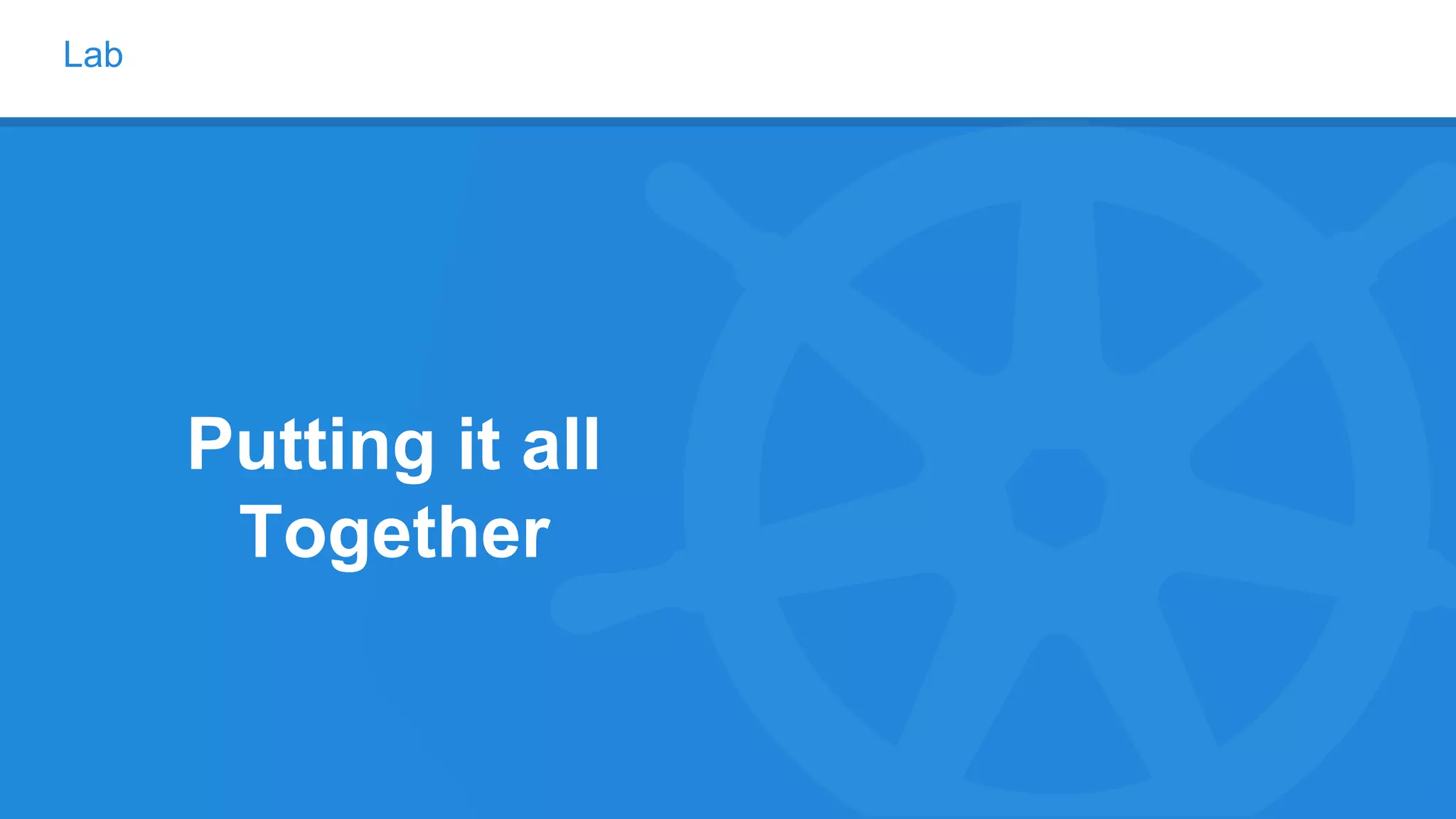 Lab
Putting it all
Together
 