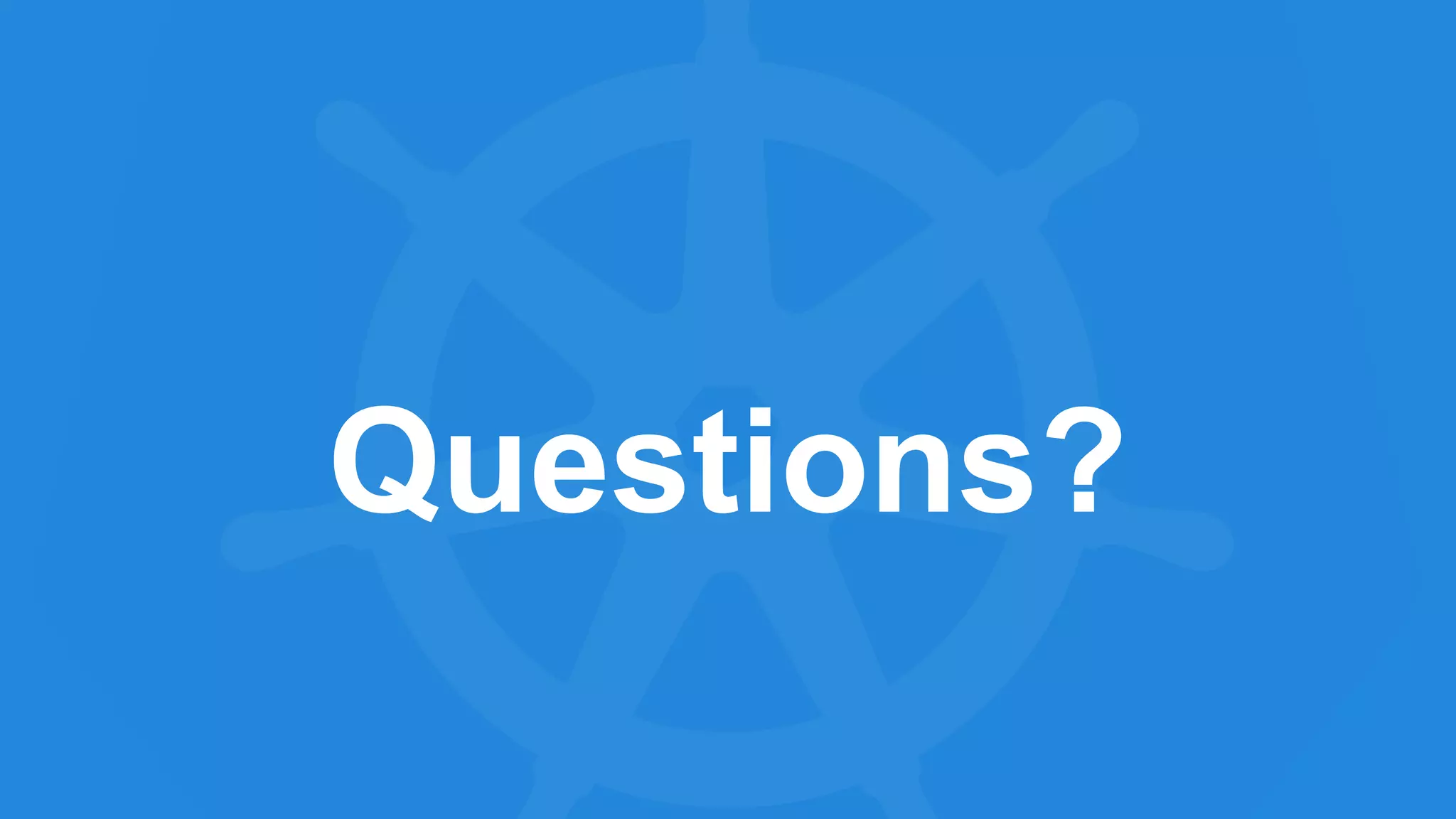 Questions?
 