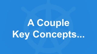 A Couple
Key Concepts...
 