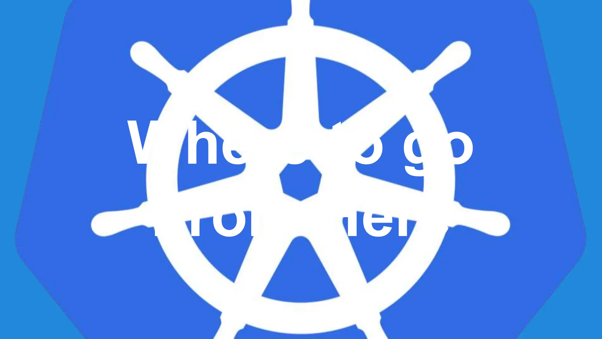 Where to go
From Here
 