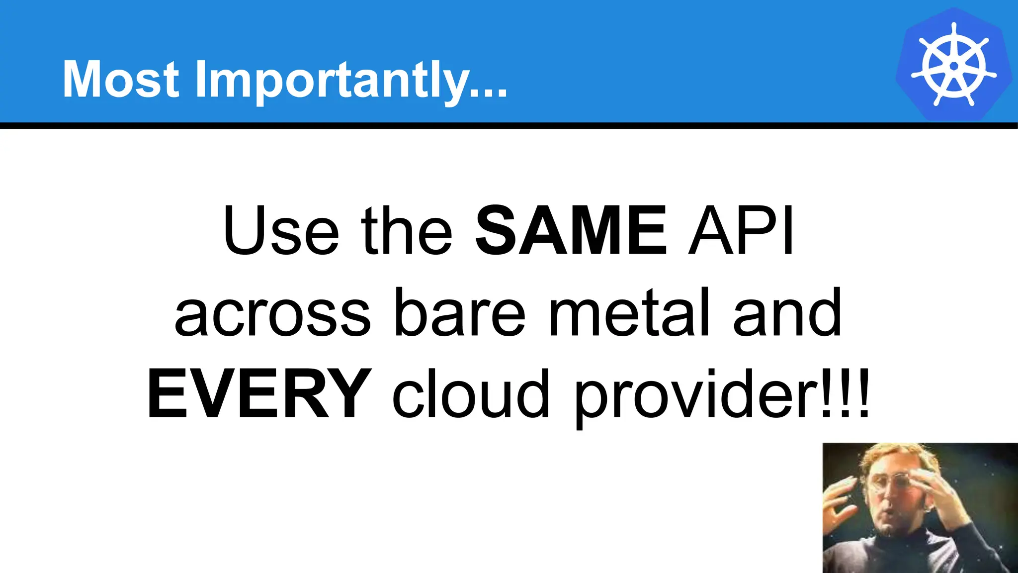 Most Importantly...
Use the SAME API
across bare metal and
EVERY cloud provider!!!
 