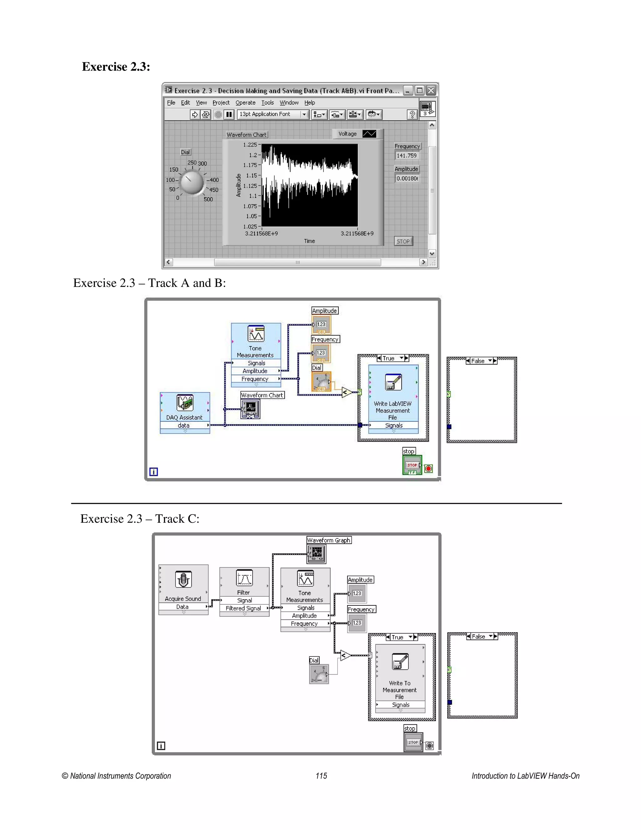 Exercise 2.3:
Exercise 2.3 – Track C:
Exercise 2.3 – Track A and B:
© National Instruments Corporation 115 Introduction to LabVIEW Hands-On
 
