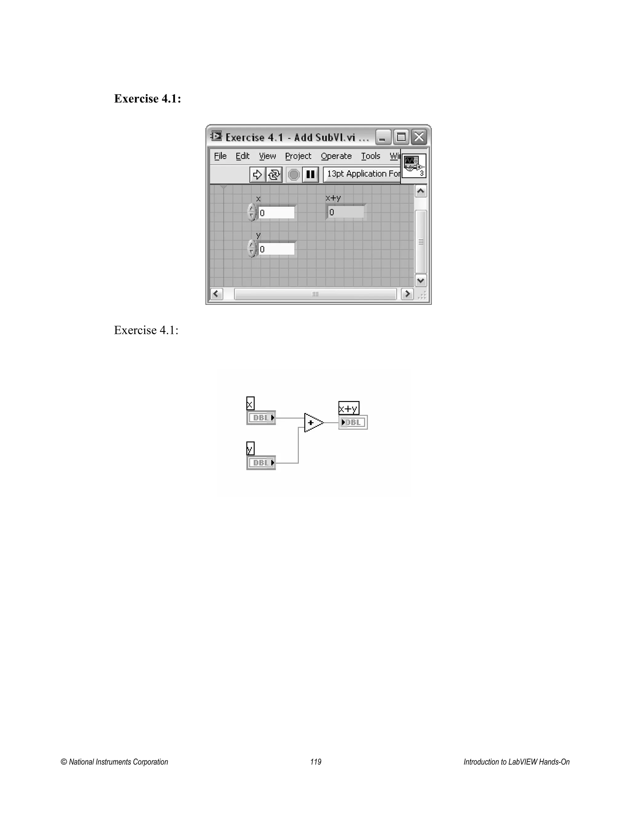Exercise 4.1:
Exercise 4.1:
© National Instruments Corporation 119 Introduction to LabVIEW Hands-On
 
