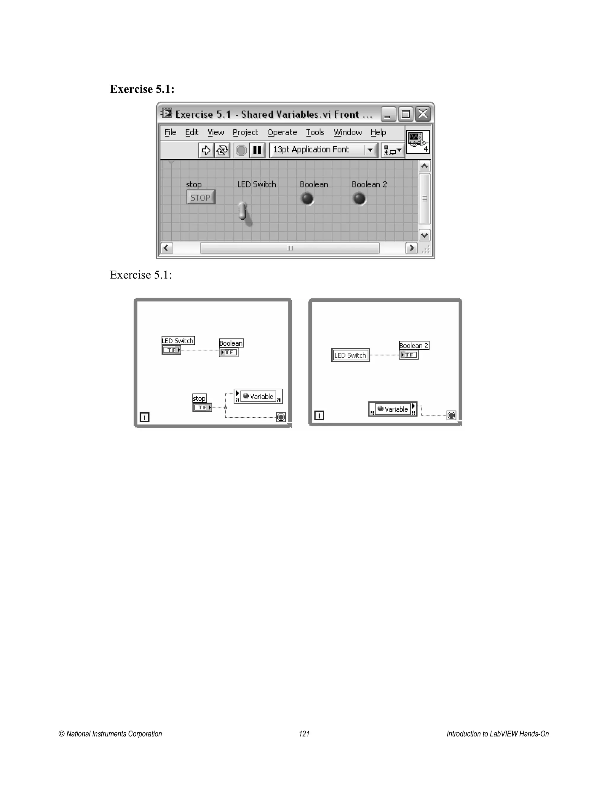 Exercise 5.1:
Exercise 5.1:
© National Instruments Corporation 121 Introduction to LabVIEW Hands-On
 