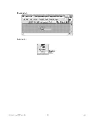 Exercise 6.1:
Exercise 6.1:
Introduction to LabVIEW Hands-On 122 ni.com
 