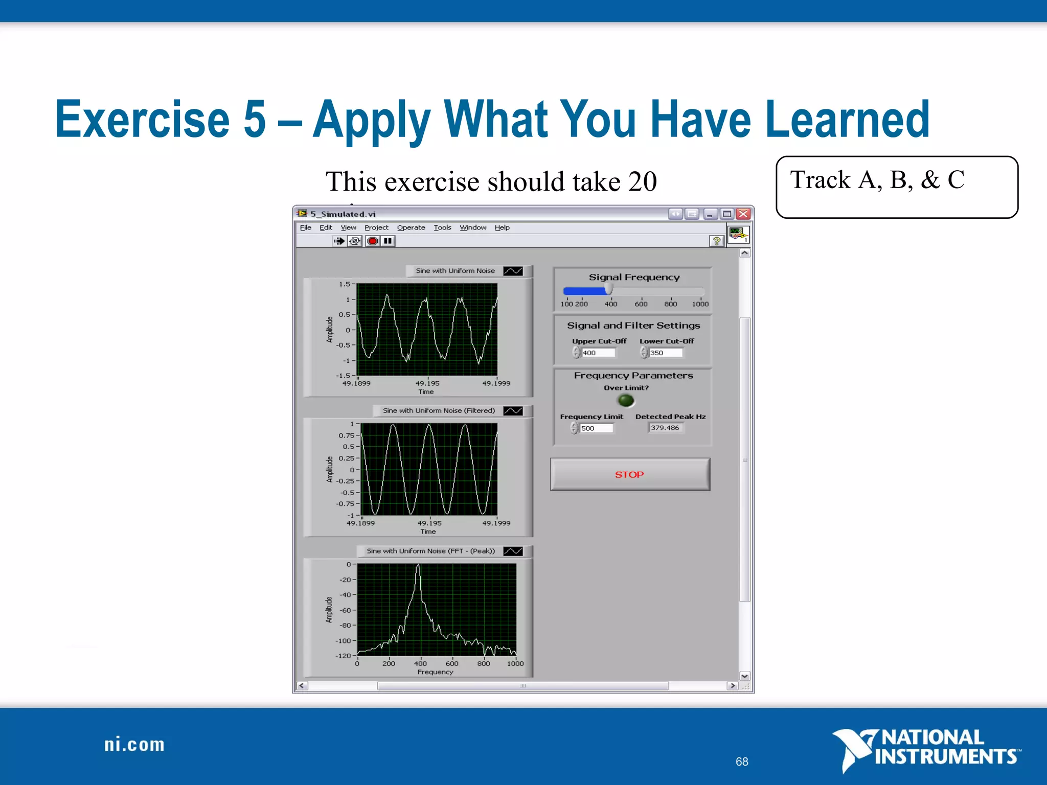 Exercise 5 – Apply What You Have Learned
            This exercise should take 20        Track A, B, & C
            minutes.




                                           68
 