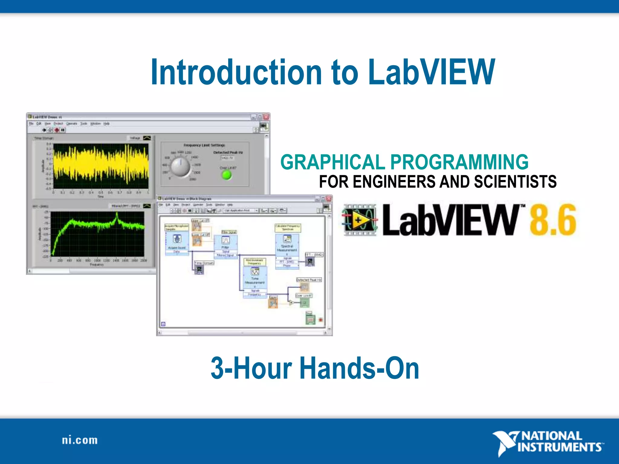 Introduction to LabVIEW




   3-Hour Hands-On
 