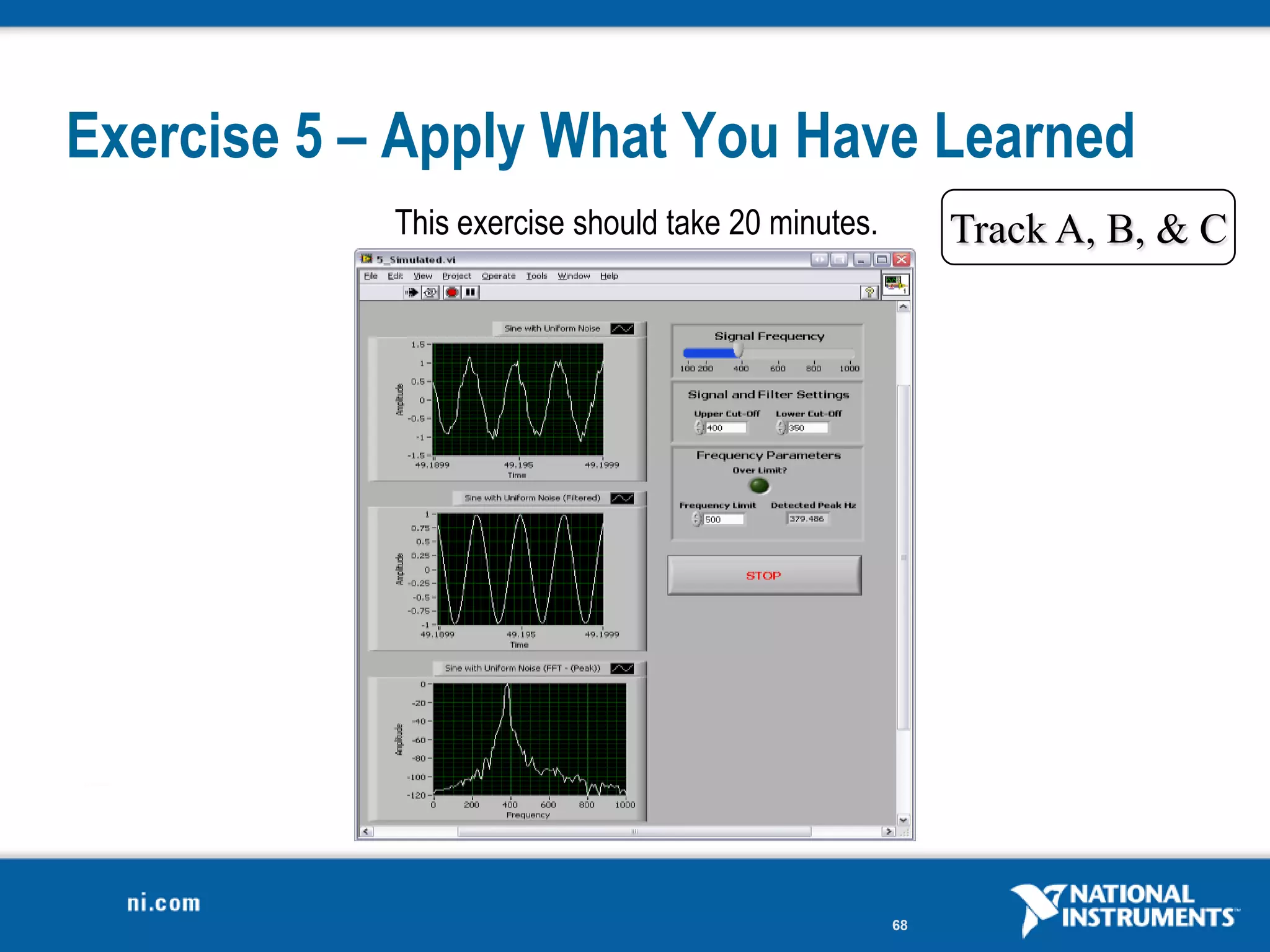 Exercise 5 – Apply What You Have Learned
            This exercise should take 20 minutes.        Track A, B, & C




                                                    68
 