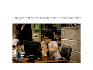 2. Regex that some text in order to execute code
 