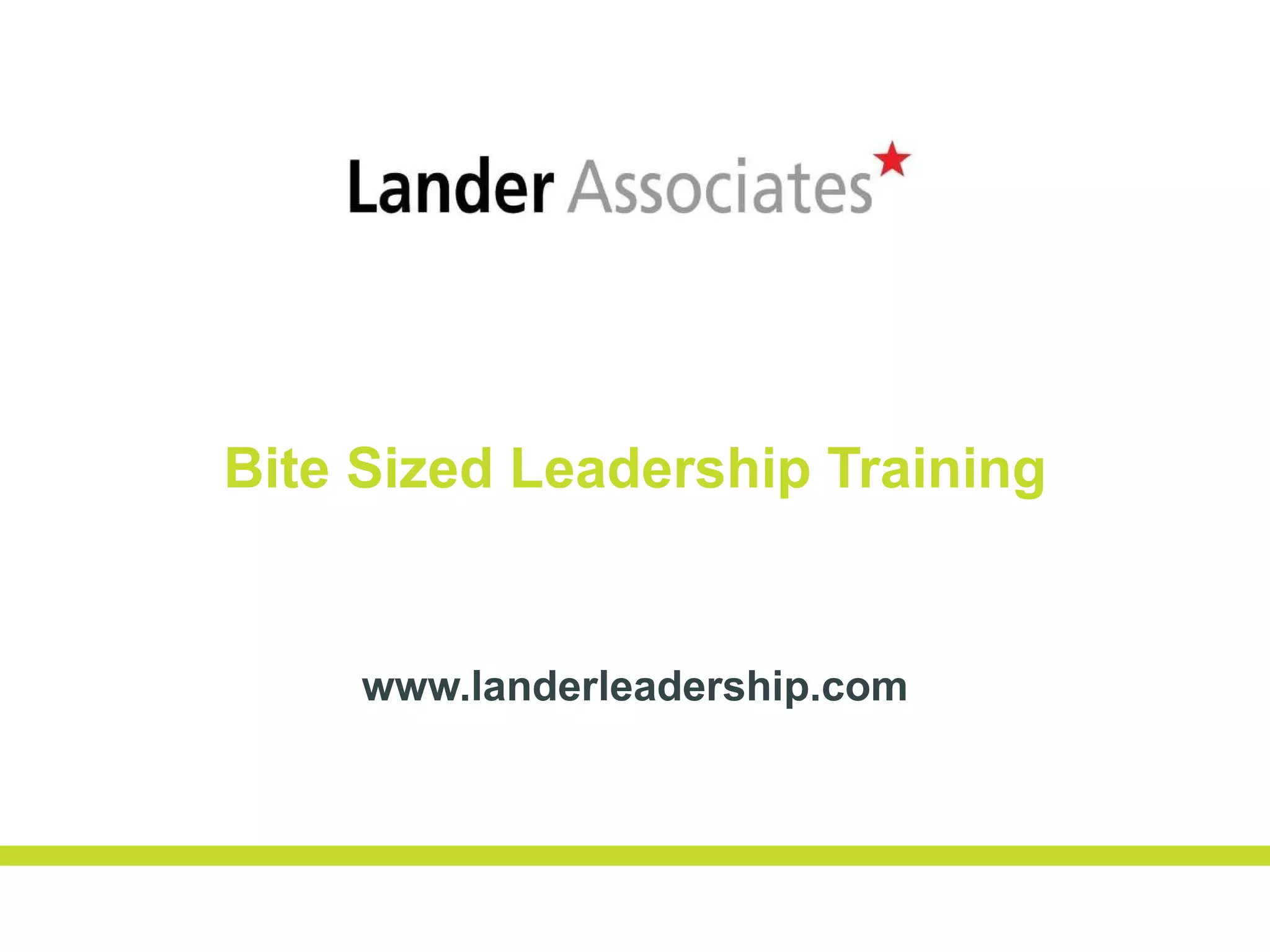 Bite Sized Leadership Training www.landerleadership.com 