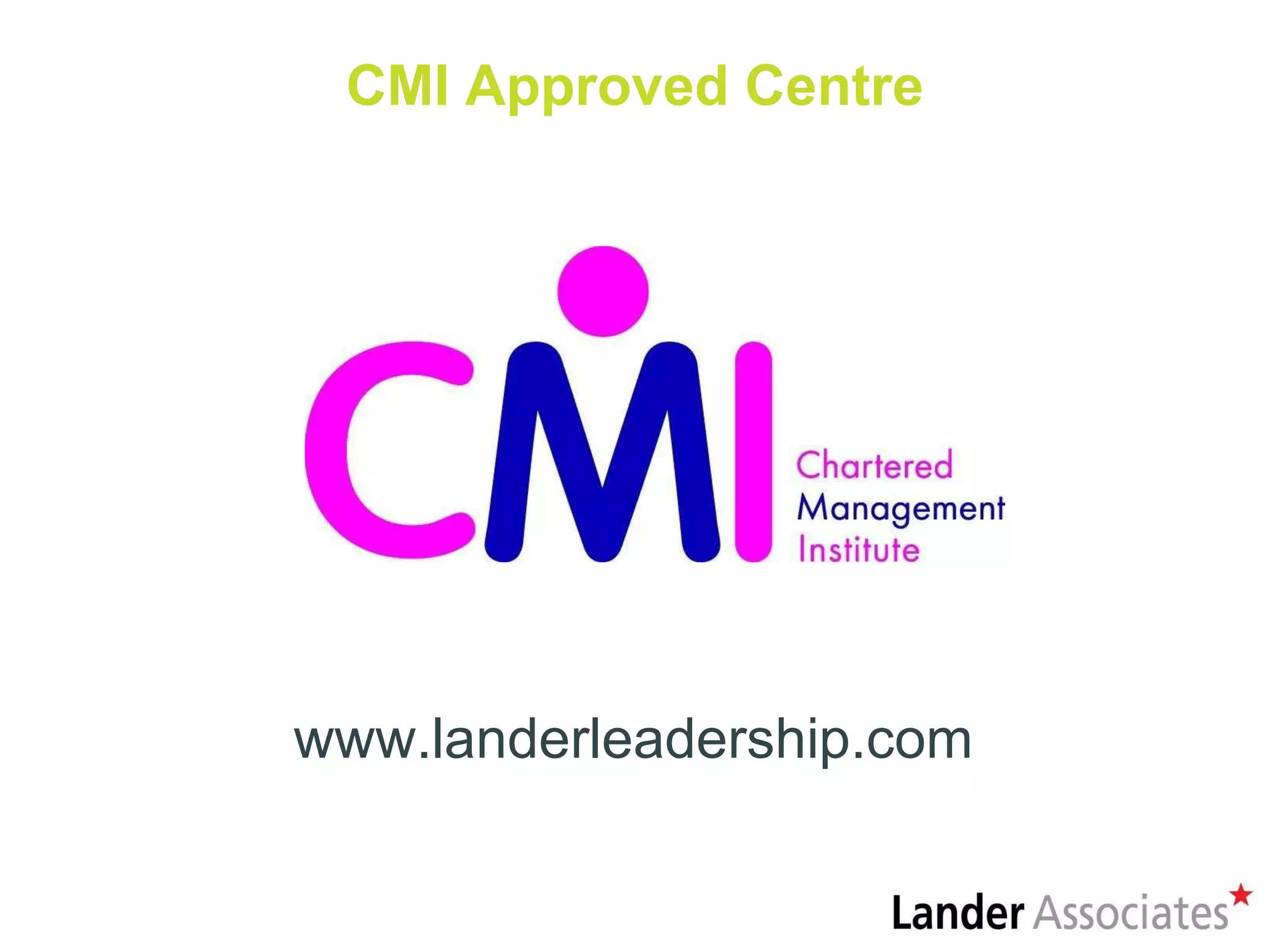 CMI Approved Centre www.landerleadership.com 