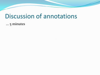 Discussion of annotations
... 5 minutes
 