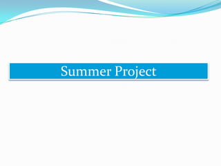 Summer Project
 