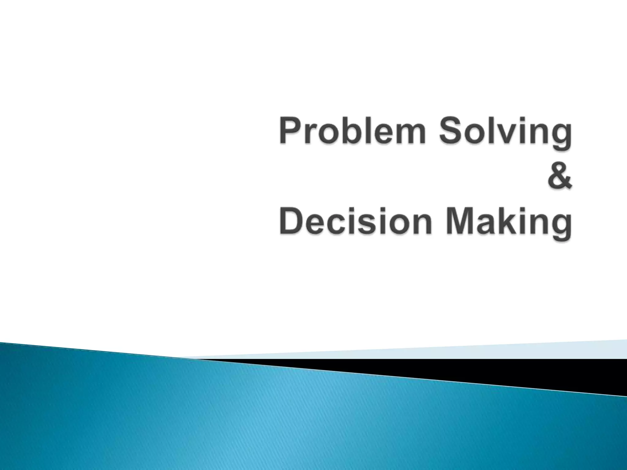 Problem Solving&Decision Making