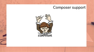 Composer support
 