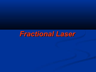Fractional LaserFractional Laser
 