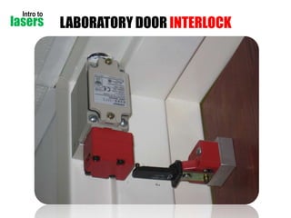 Intro to

lasers

LABORATORY DOOR INTERLOCK

 
