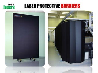 Intro to

lasers

LASER PROTECTIVE BARRIERS

 