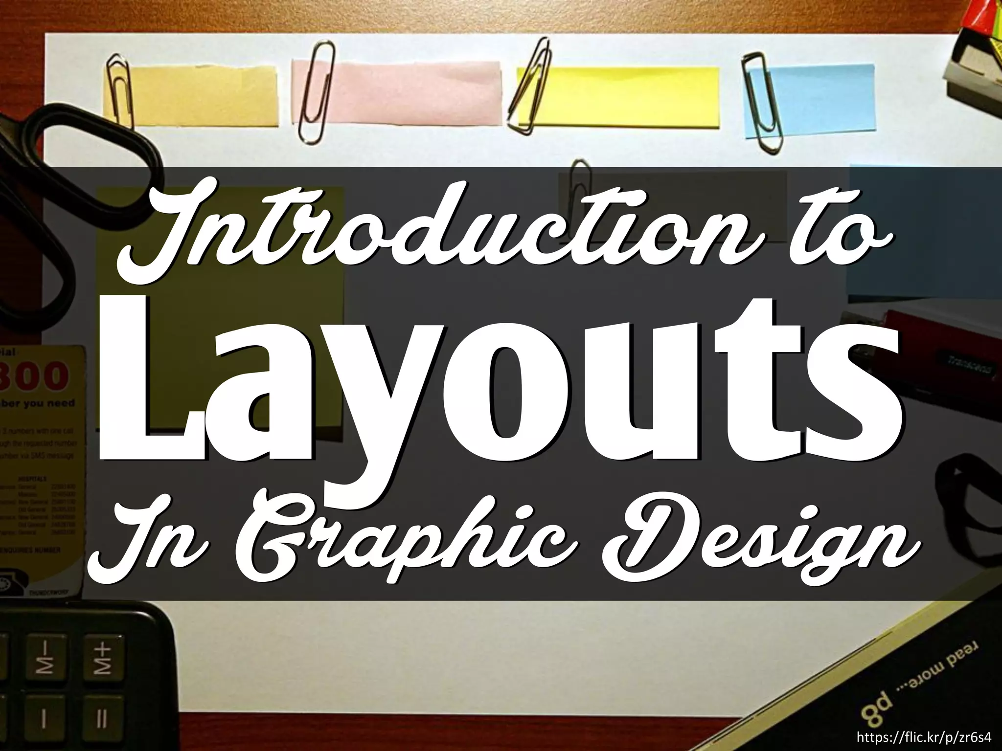 Introduction to
LayoutsIn Graphic Design
https://flic.kr/p/zr6s4
 