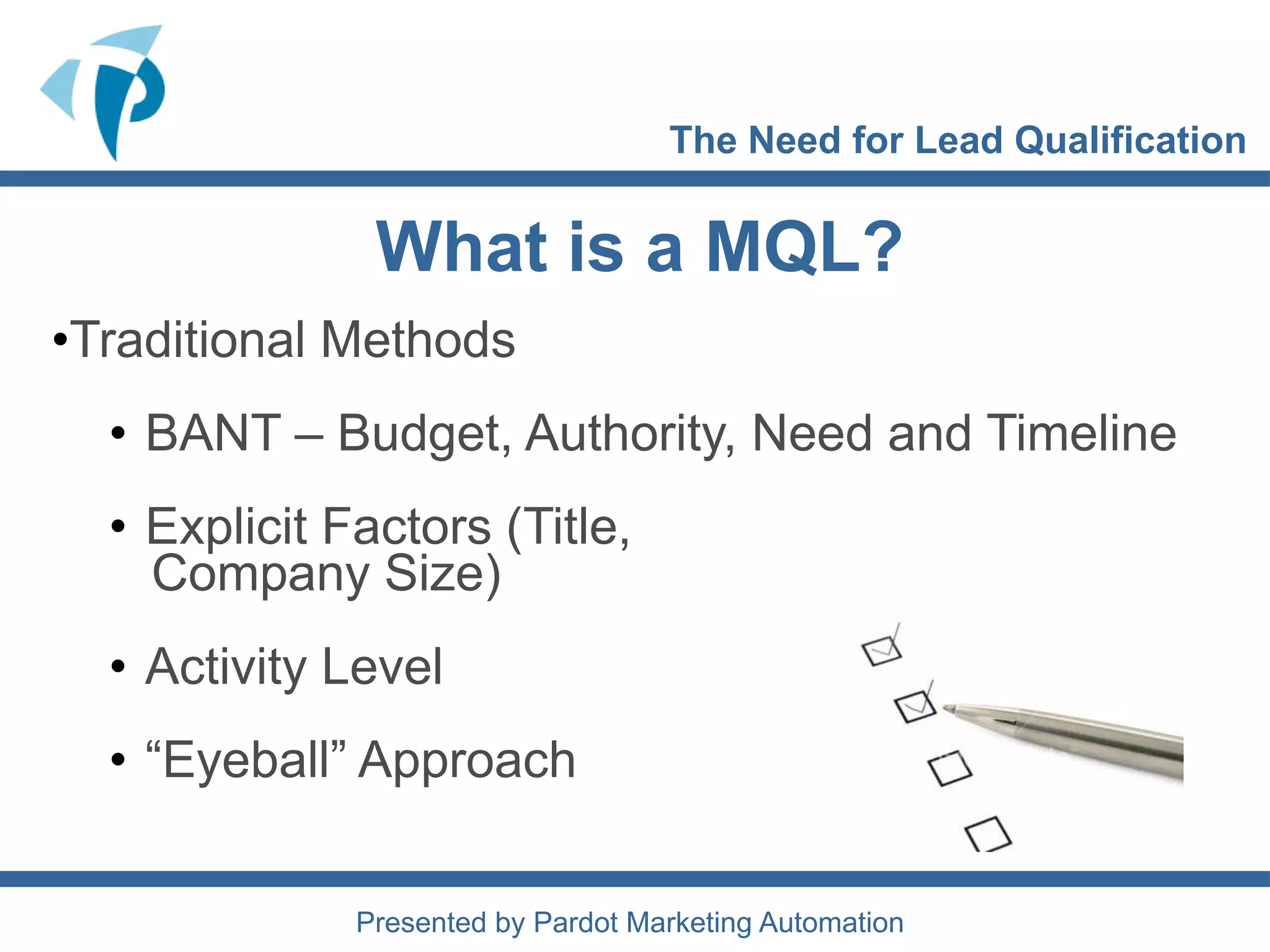 The ResultsThe Need for Lead QualificationShould All Leads Be Assigned to Sales? 80% of inbound leads never have a meaningful conversation with sales