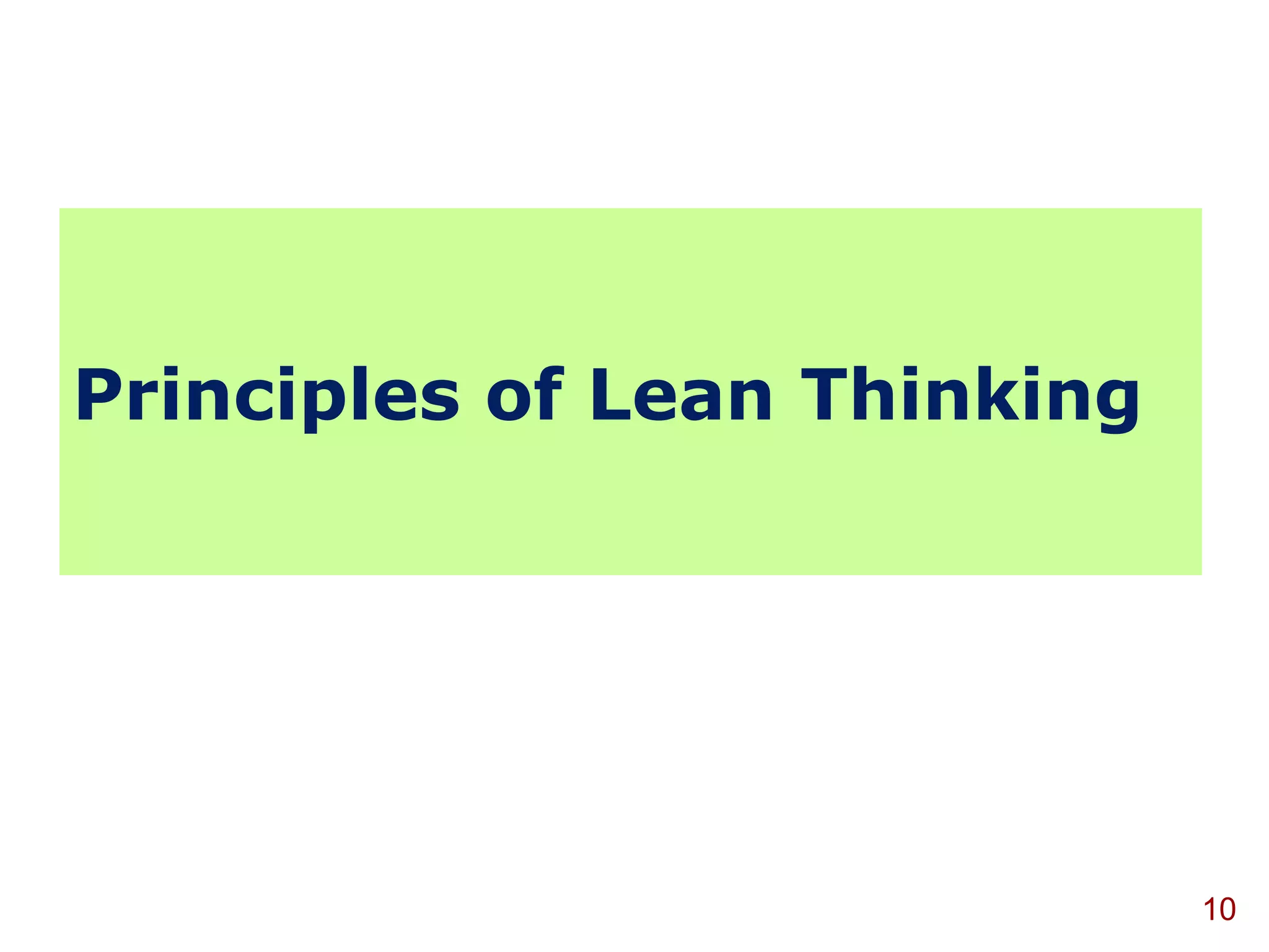 Principles of Lean Thinking




                              10
 