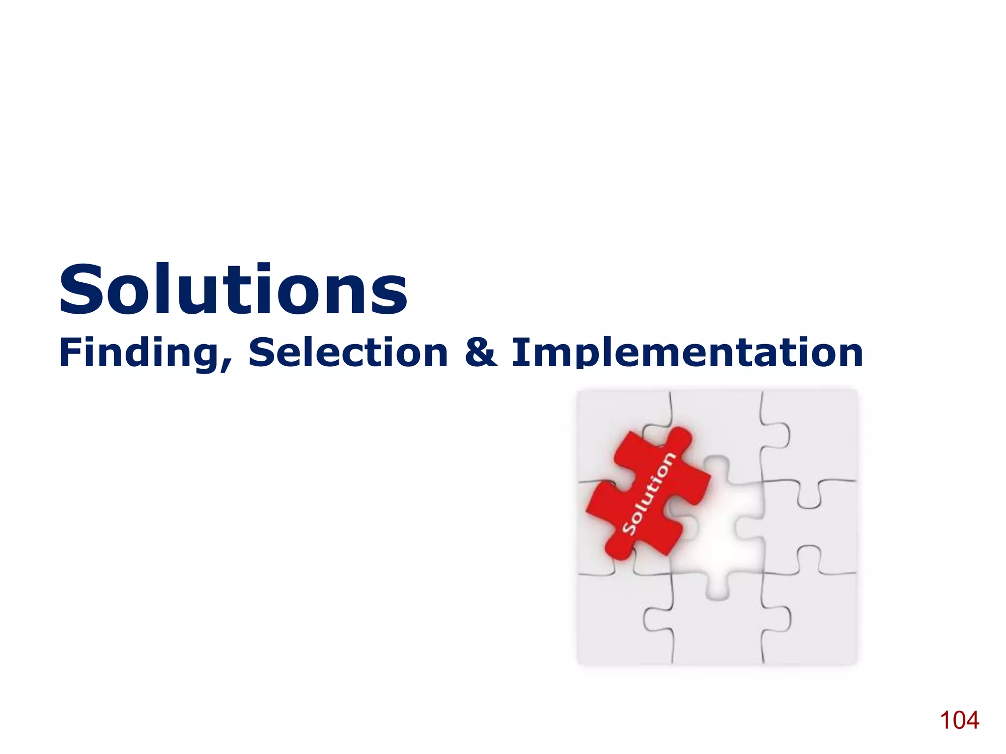Solutions
Finding, Selection & Implementation




                                      104
 