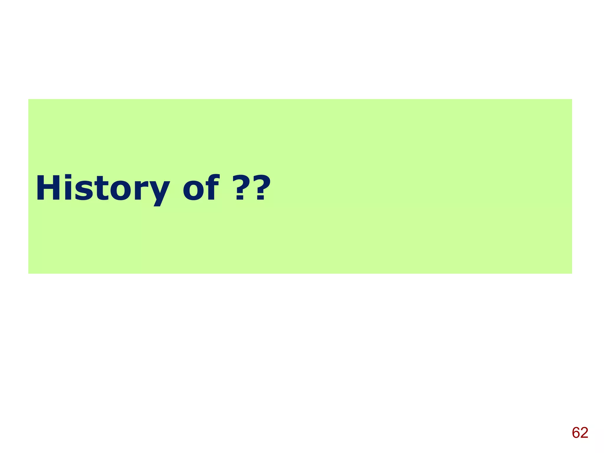 History of ??




                62
 