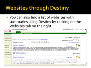 

You can also find a list of websites with
summaries using Destiny by clicking on the
Websites tab on the right

 