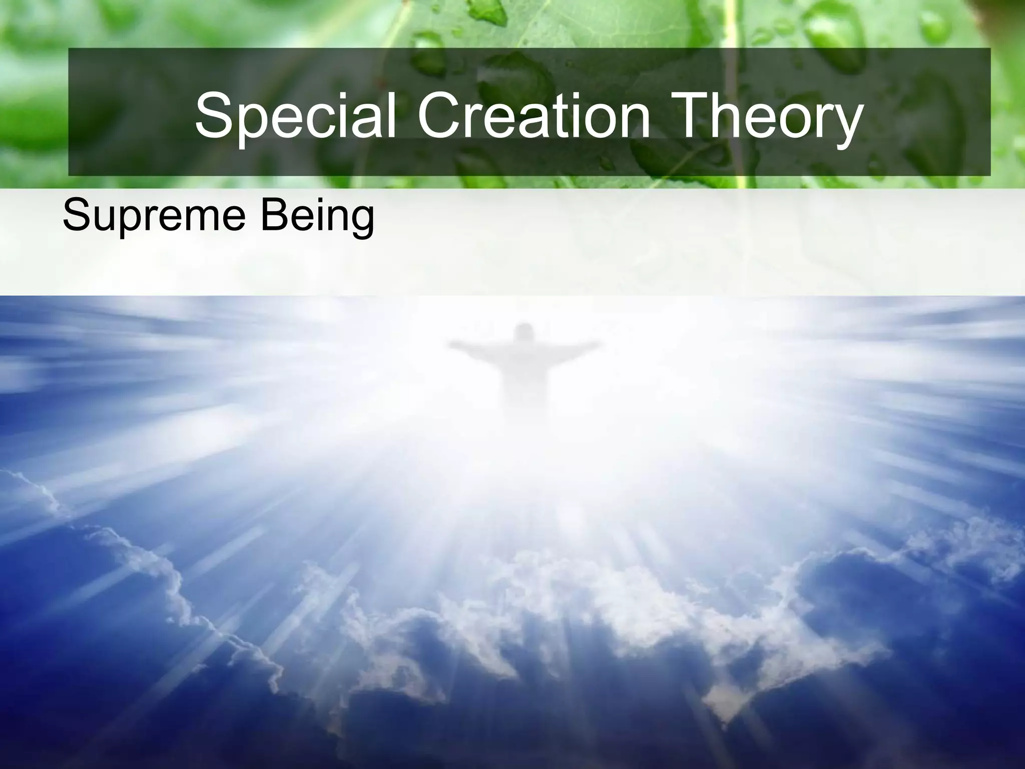 Supreme Being
Special Creation Theory
 