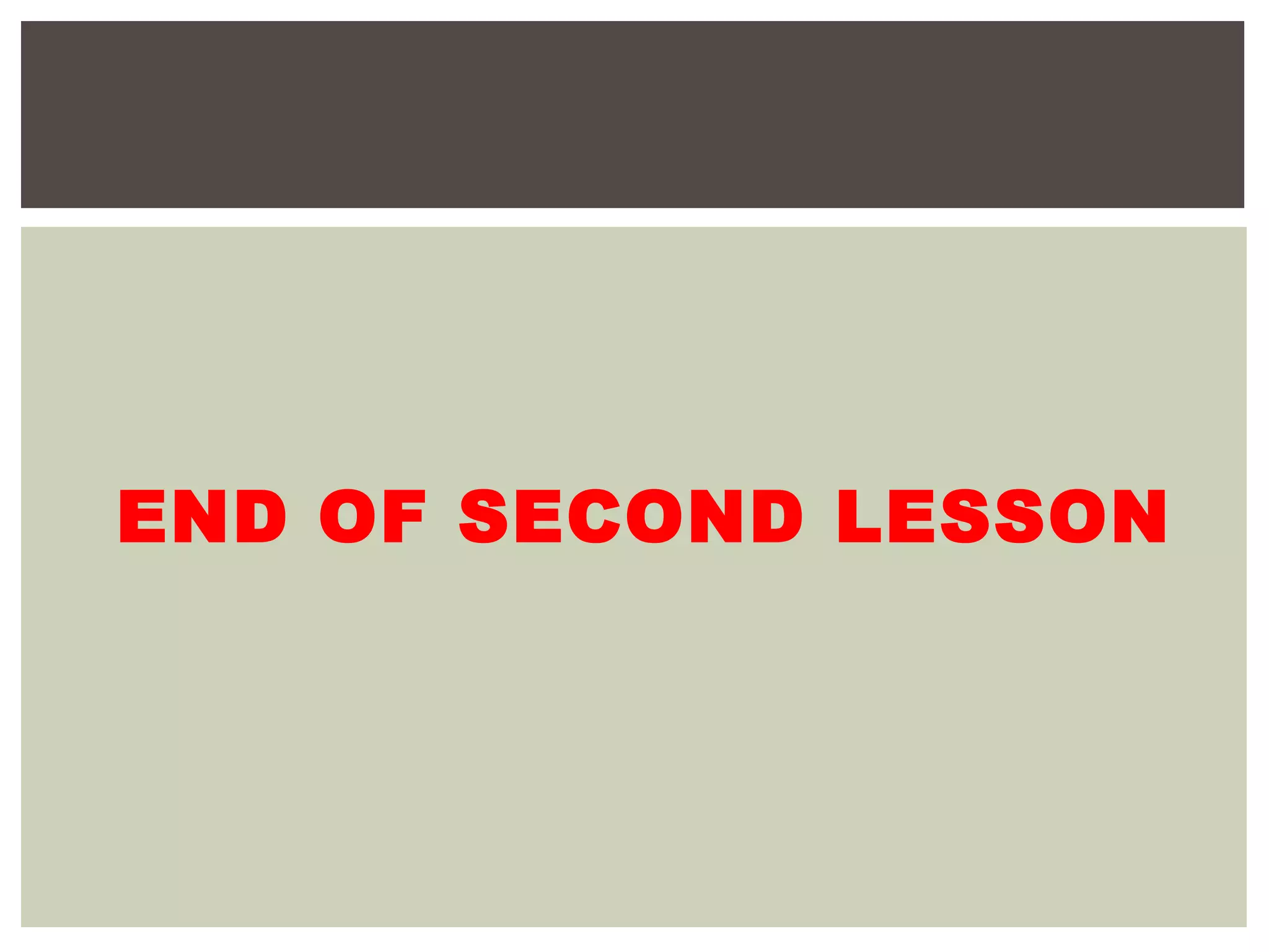 END OF SECOND LESSON
 