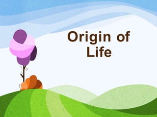 Origin of
Life
 