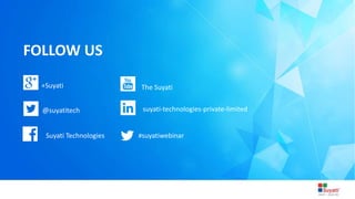 3/31/2015 Introduction to Lightning
FOLLOW US
#suyatiwebinar
@suyatitech
+Suyati The Suyati
suyati-technologies-private-limited
Suyati Technologies
 