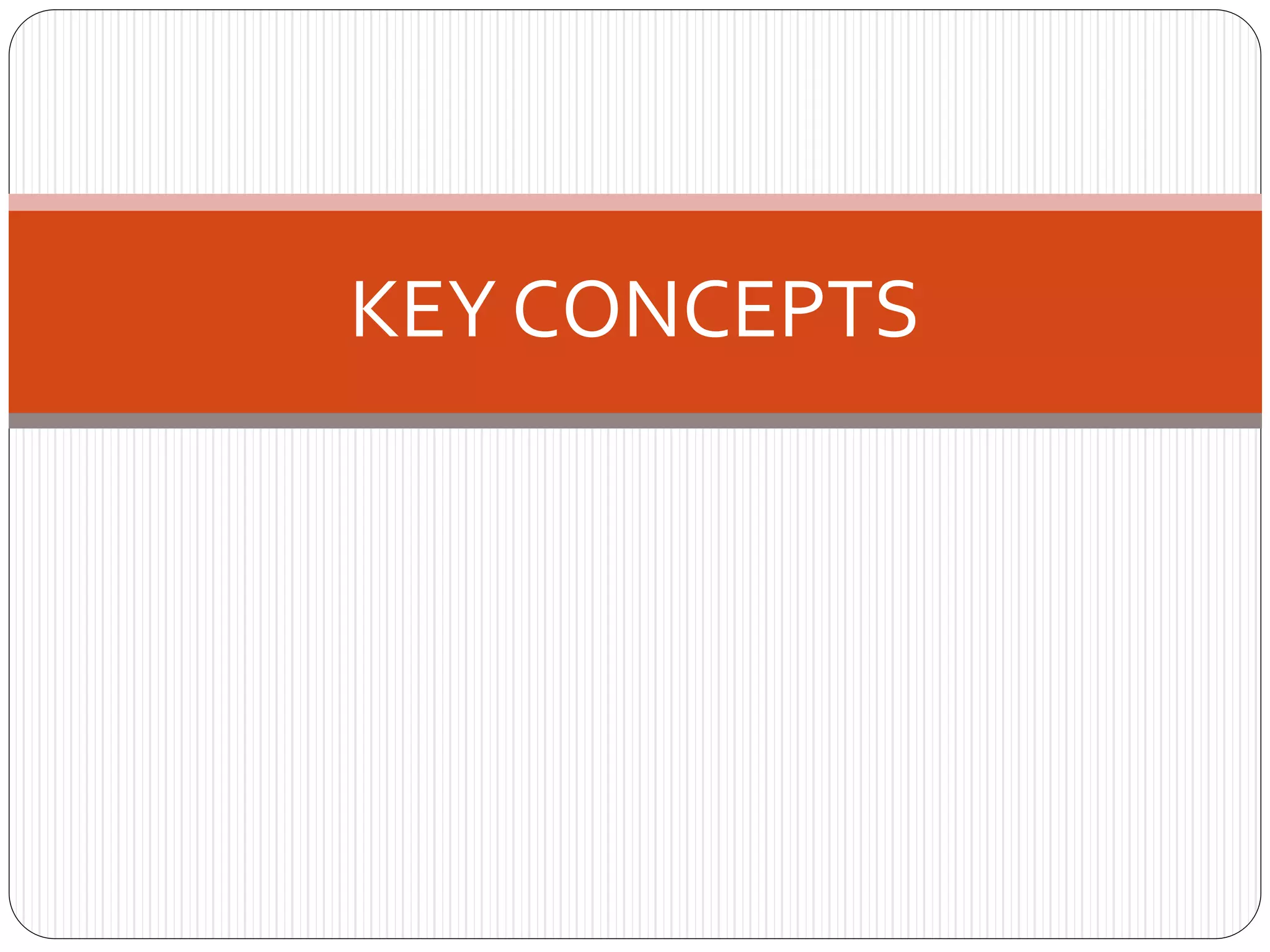 KEY CONCEPTS
 