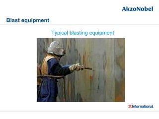 Typical blasting equipment
Blast equipment
 