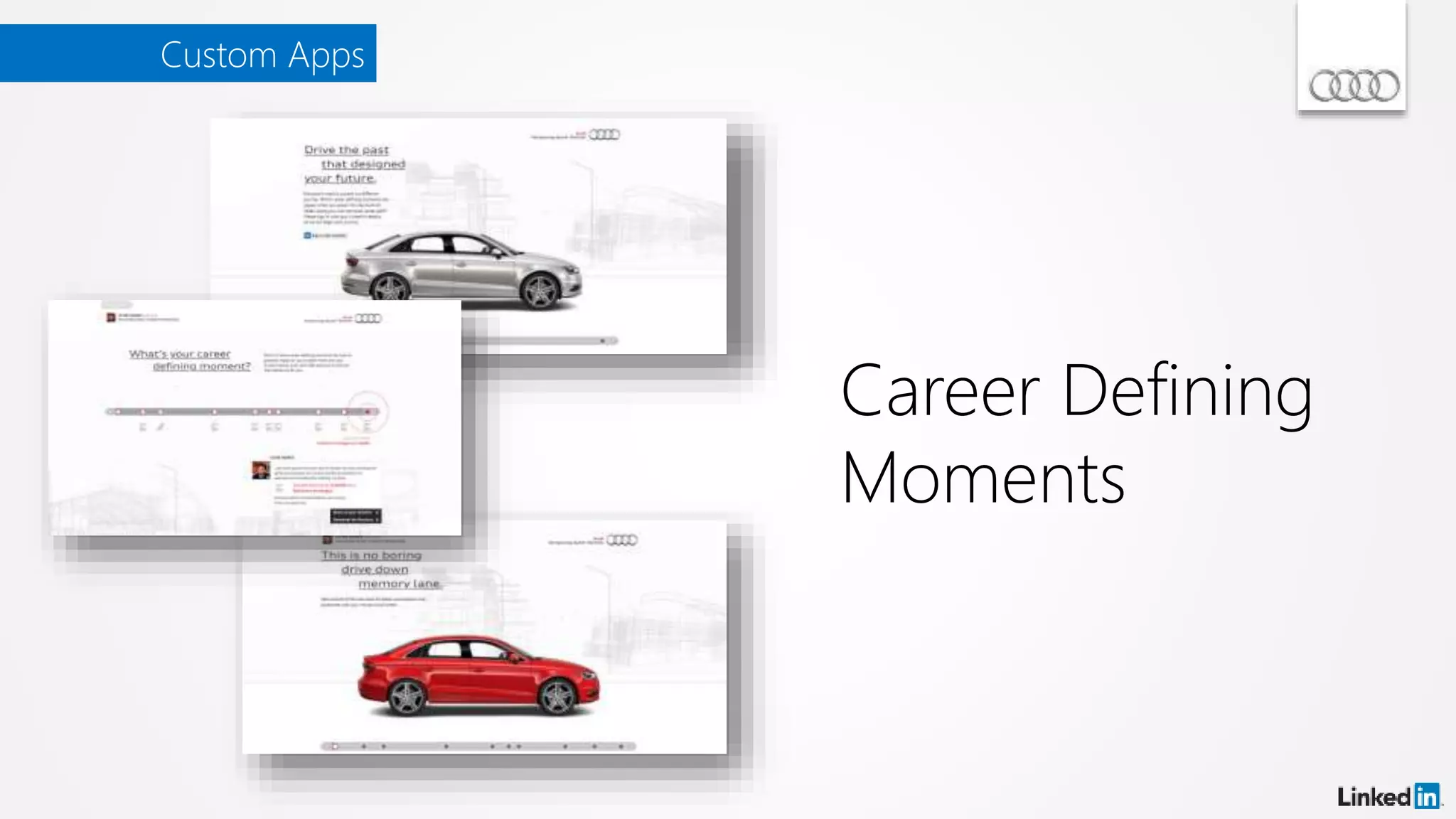 Custom Apps
Career Defining
Moments
 