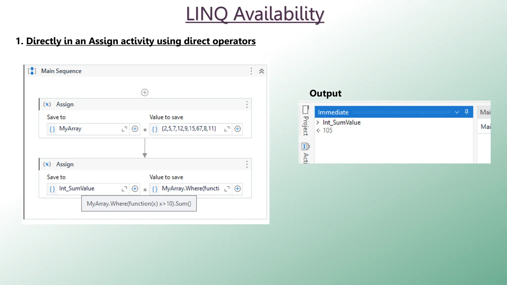 LINQ Availability
1. Directly in an Assign activity using direct operators
Output
 
